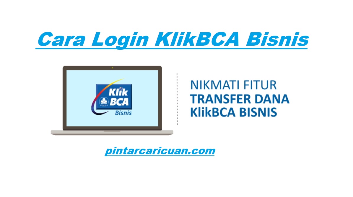 Cara Login KlikBCA Bisnis Terbaru
