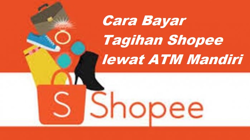 25 Cara Bayar Shopee Lewat ATM Mandiri Terbaru