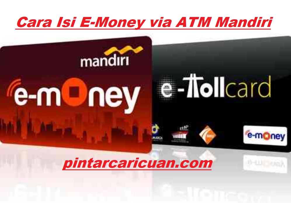 25 Cara Isi E-Money Via ATM Mandiri Terbaru