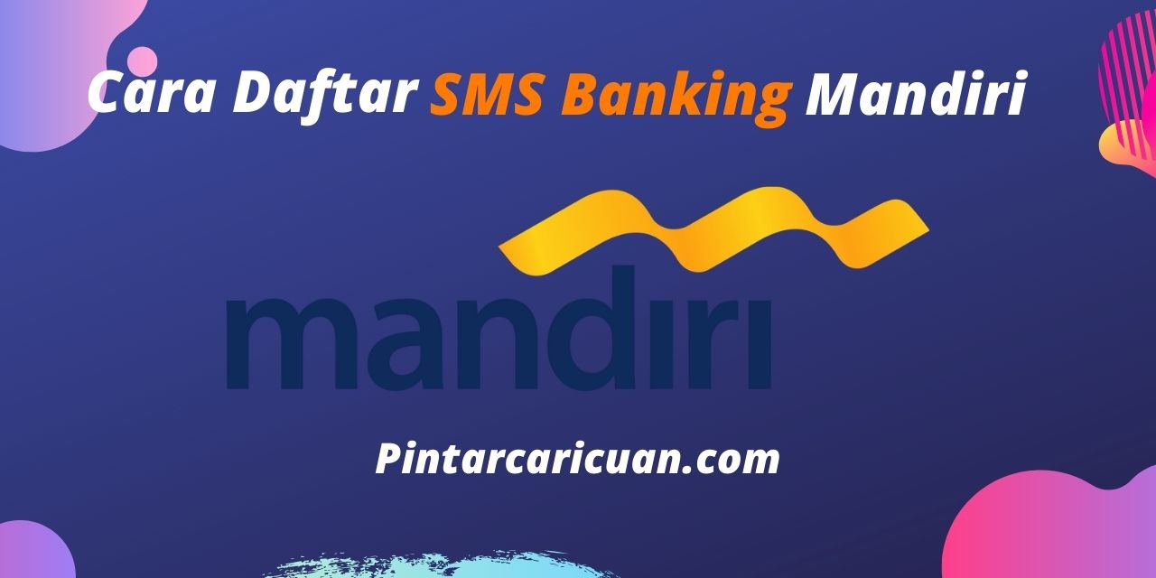 40 Cara Daftar SMS Banking Mandiri