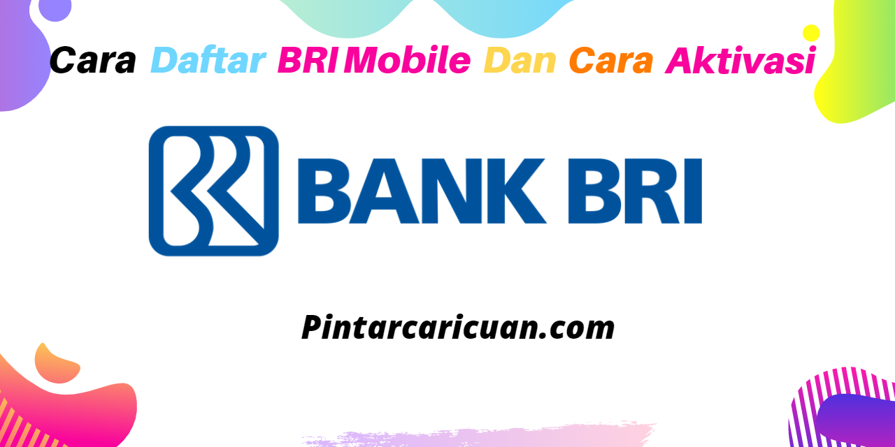 Cara Daftar BRI Mobile dan Aktivasi