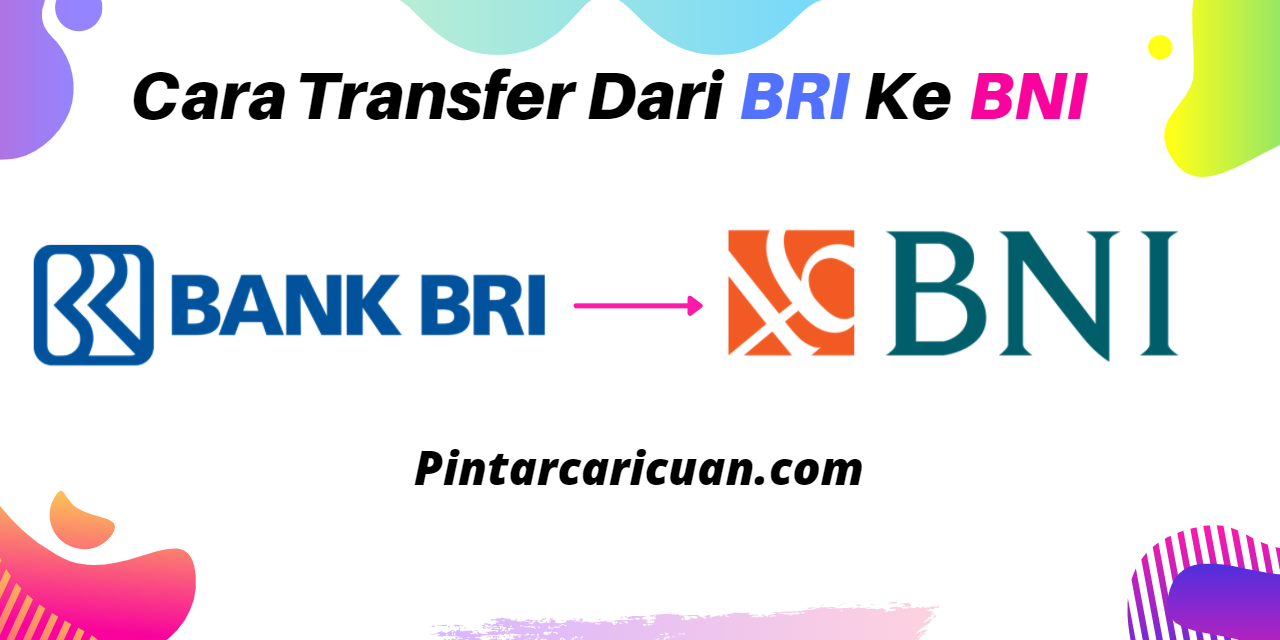 Cara Transfer Uang Dari BRI ke BNI