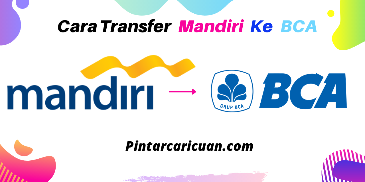 Cara Transfer Mandiri ke BCA