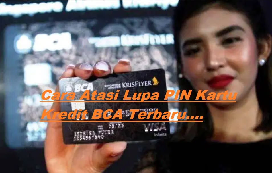 15 Cara Atasi Lupa PIN Kartu Kredit BCA Terbaru