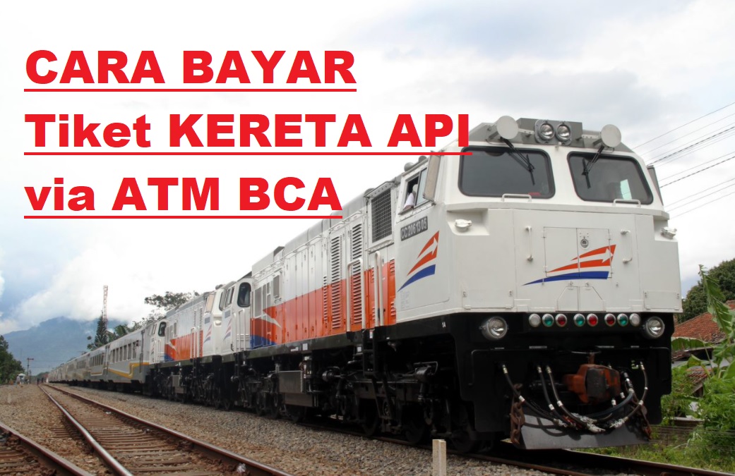 20 Cara Bayar Tiket Kereta Api via ATM BCA Termudah