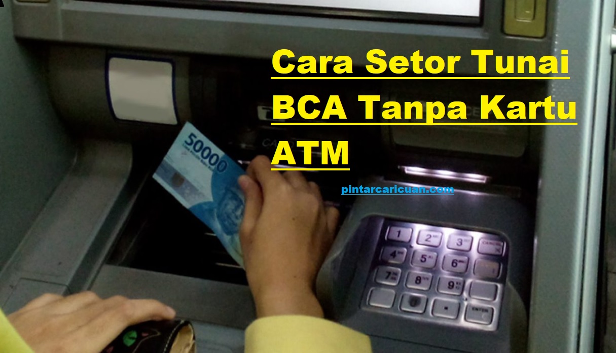 20 Cara Setor Tunai BCA tanpa Kartu ATM Terbaru