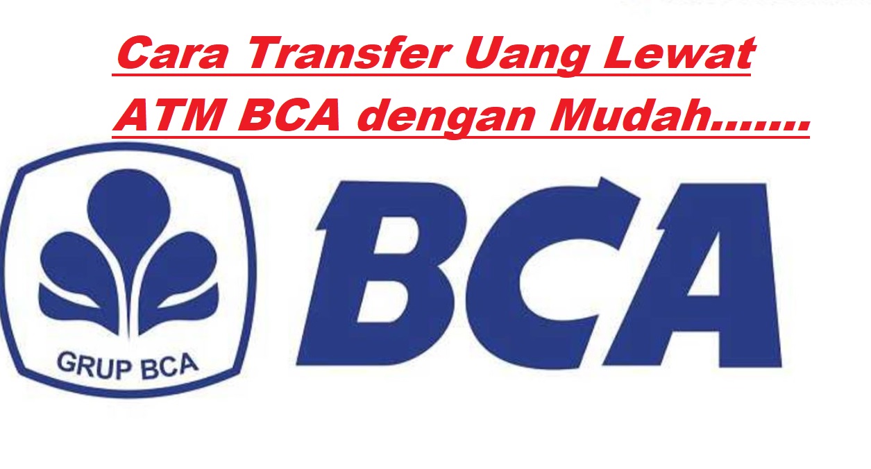 40 Cara Transfer Uang Lewat ATM BCA Terbaru