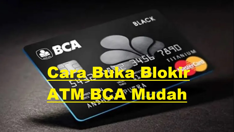 5 Cara Buka Blokir ATM BCA Tanpa Ribet Terbaru