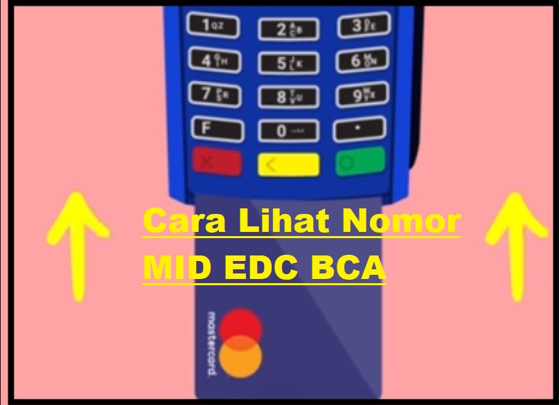 5 Cara Melihat Nomor MID EDC BCA Terbaru 2021