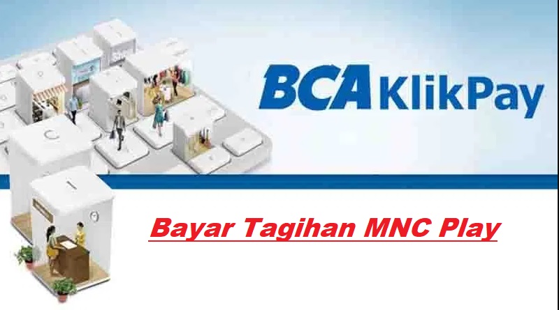 Cara Bayar MNC Play via BCA KlikPay