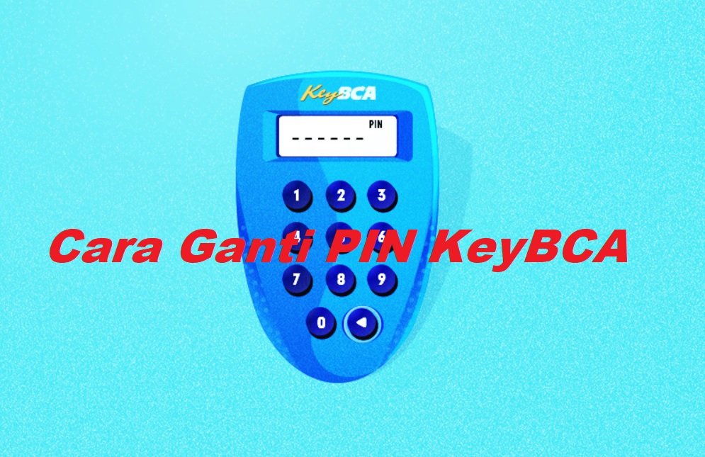 Cara Ganti PIN KeyBCA Mudah Sekali