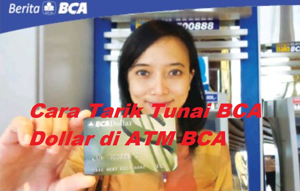 20 Cara Tarik Tunai BCA Dollar Via ATM Terbaru