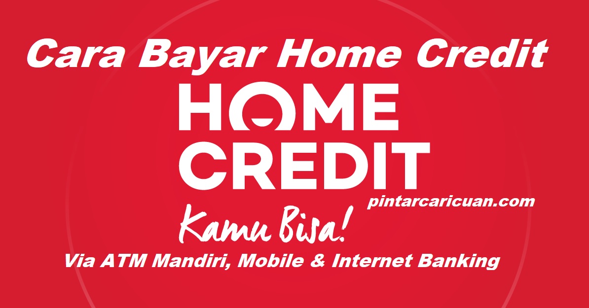 25 Cara Bayar Home Credit Via ATM Mandiri Terbaru