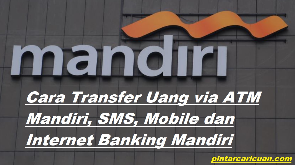 40 Cara Transfer Uang Lewat ATM Mandiri Terbaru