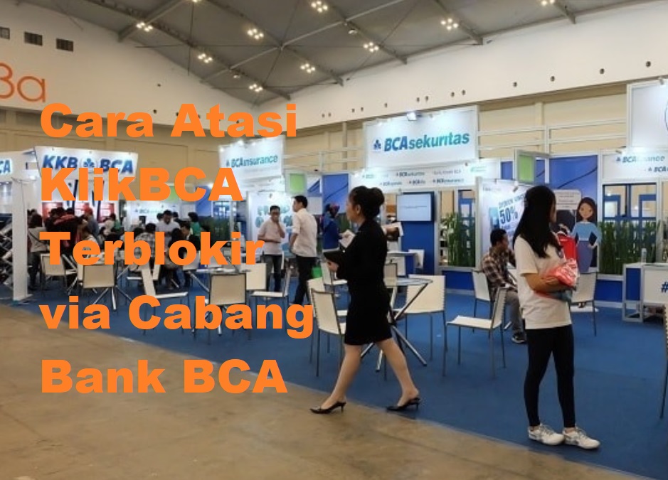 Cara Atasi KlikBCA Terblokir via Cabang Bank BCA