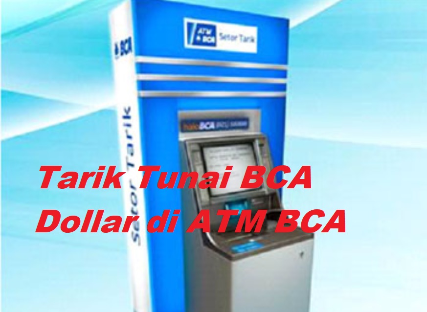 Cara Tarik Tunai BCA Dollar via ATM BCA