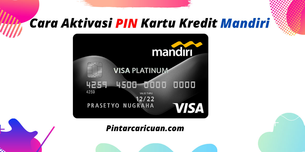 Cara Aktivasi PIN Kartu Kredit Mandiri