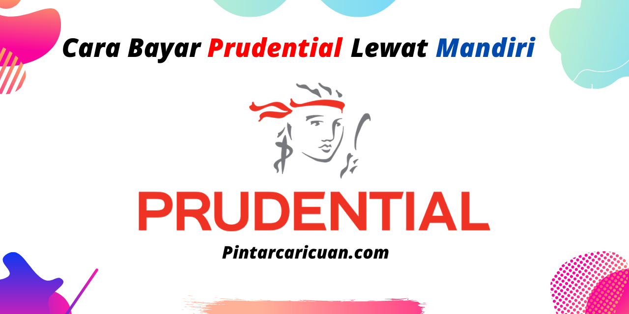Cara Bayar Premi Prudential Lewat Mandiri