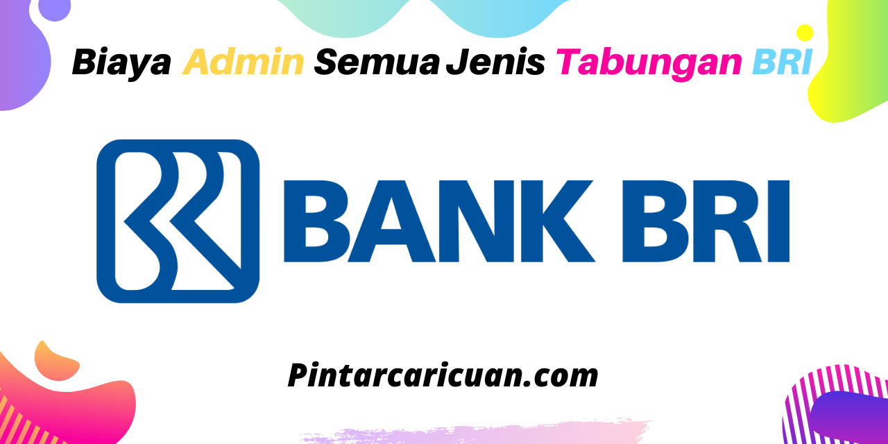 Biaya Admin Semua Jenis Tabungan BRI