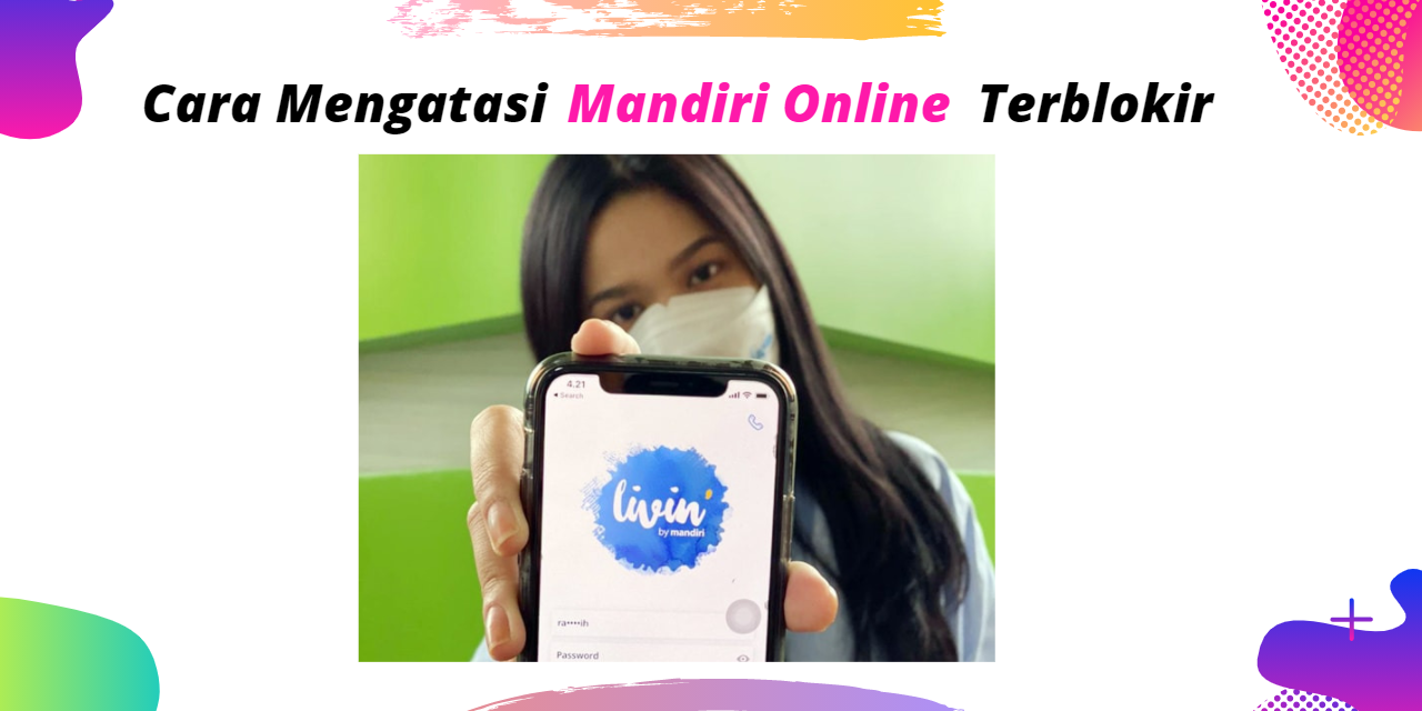 Cara Mengatasi Mandiri Online Terblokir