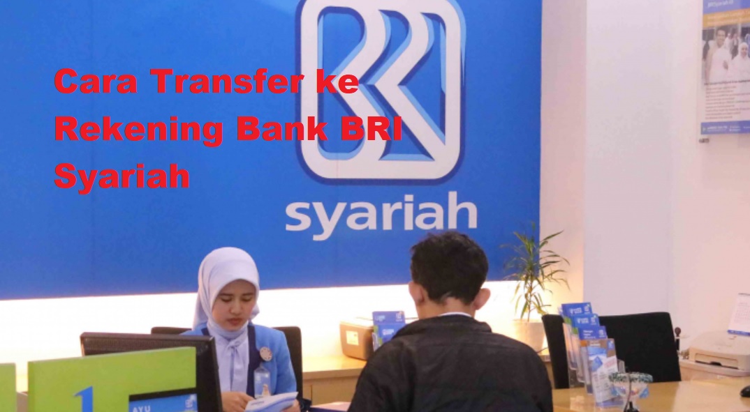 Cara Transfer uang ke Bank BRI Syariah