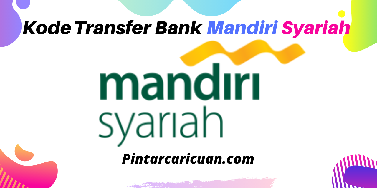 Kode Bank Mandiri Syariah dan Cara Transfernya