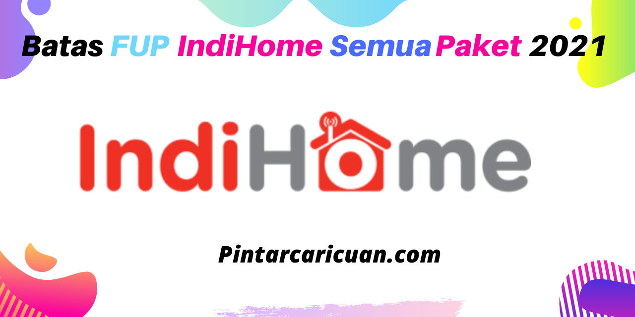 Batas FUP IndiHome dan Cara Cek FUP IndiHome