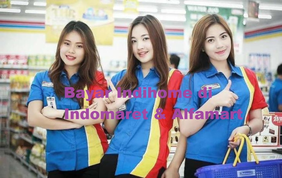 Bayar Indihome di Indomaret dan Alfamart