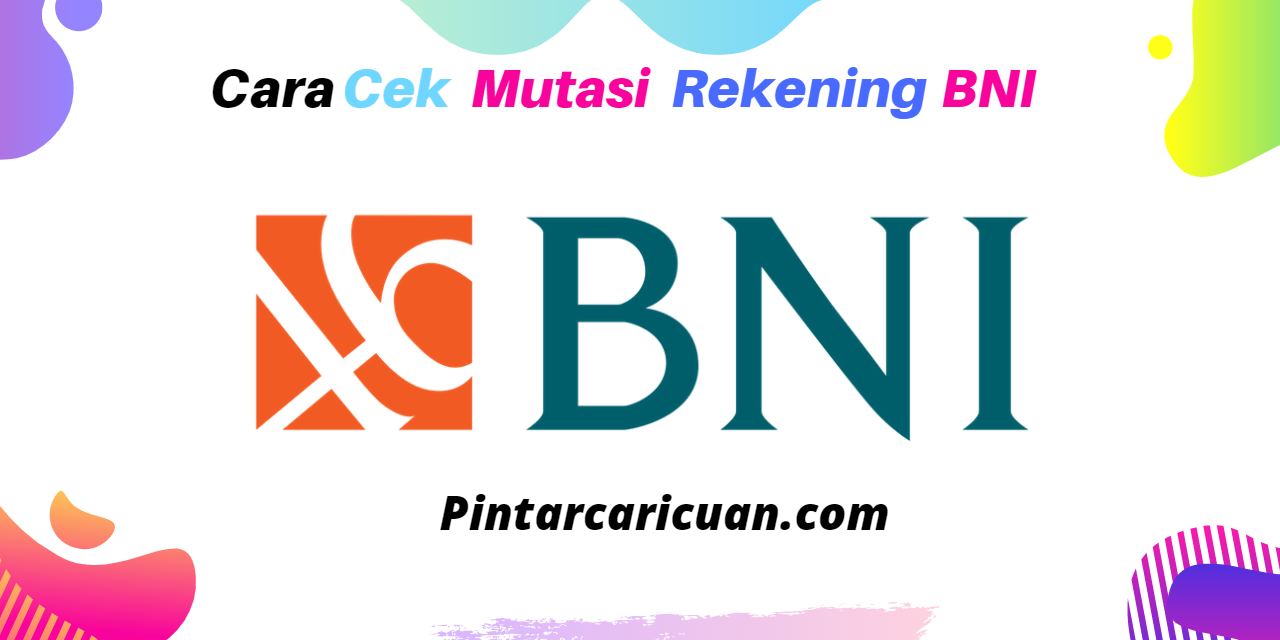 Cara Cek Mutasi BNI Lewat ATM, SMS, Mobile dan Internet
