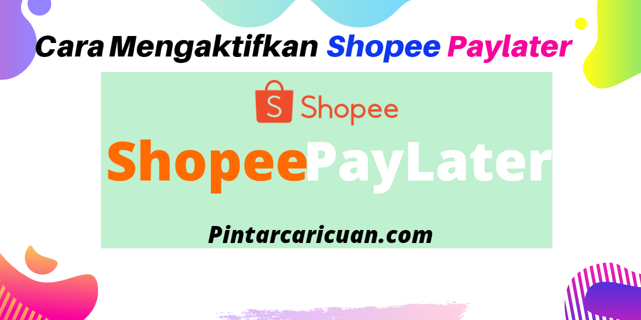 Cara Mengaktifkan Shopee Paylater