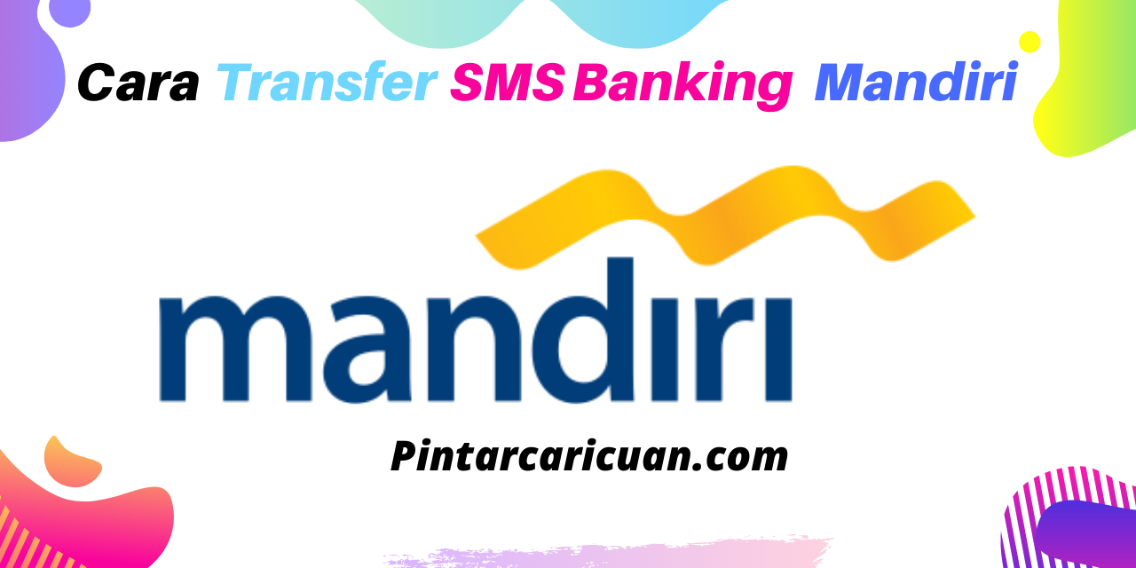 Cara Transfer SMS Banking Mandiri ke Sesama dan Antar Bank