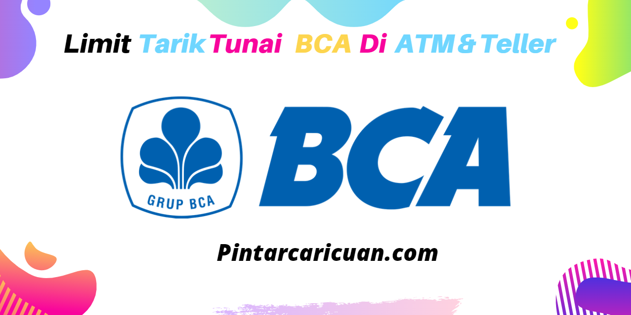 Limit Tarik Tunai BCA di ATM dan Teller