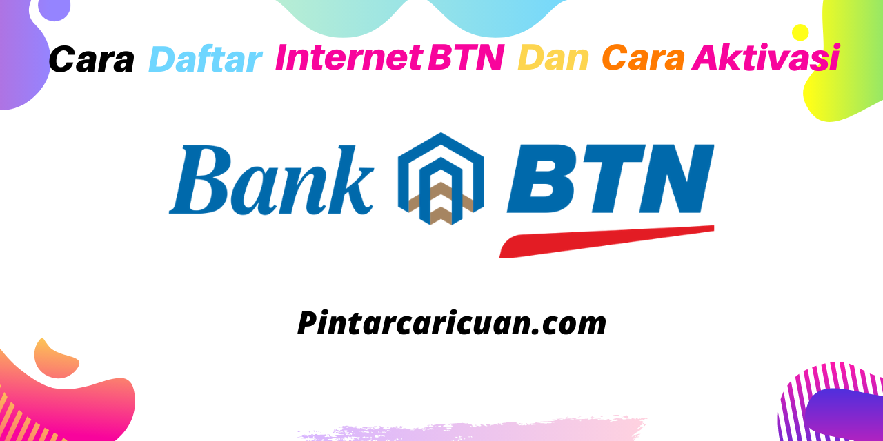Cara Daftar Internet Banking BTN dan Aktivasi