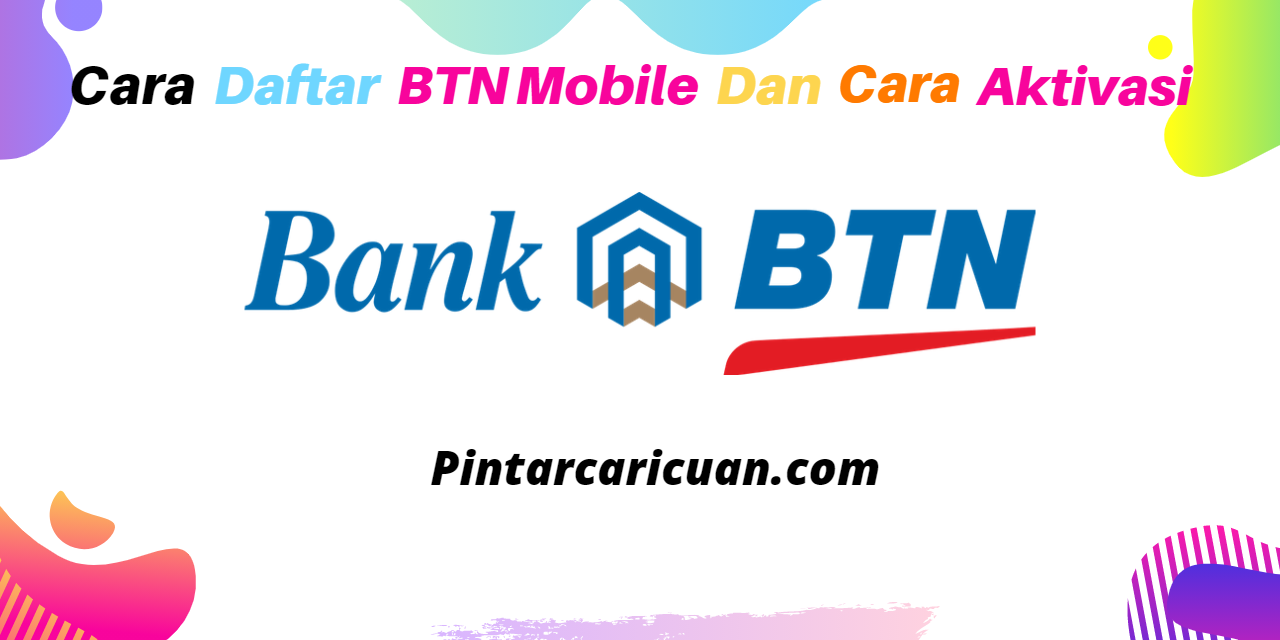 Cara Daftar Mobile Banking BTN dan Cara Aktivasi