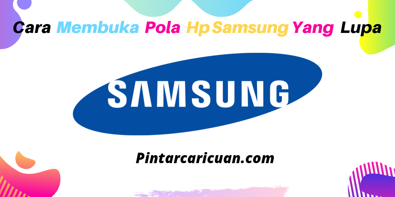 Cara Membuka Pola Hp Samsung Yang Lupa dan Terkunci