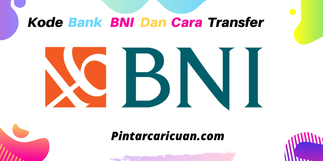 Kode Bank BNI dan Cara Transfer Uang