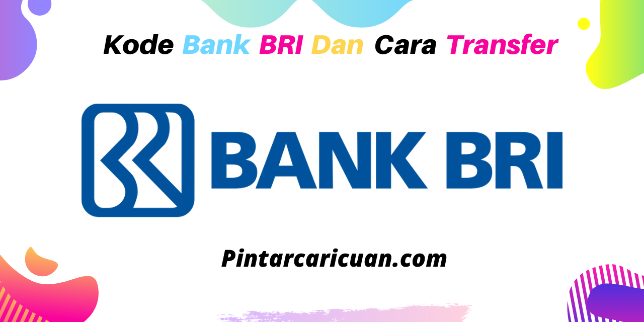 Kode Bank BRI dan Cara Transfer Uang
