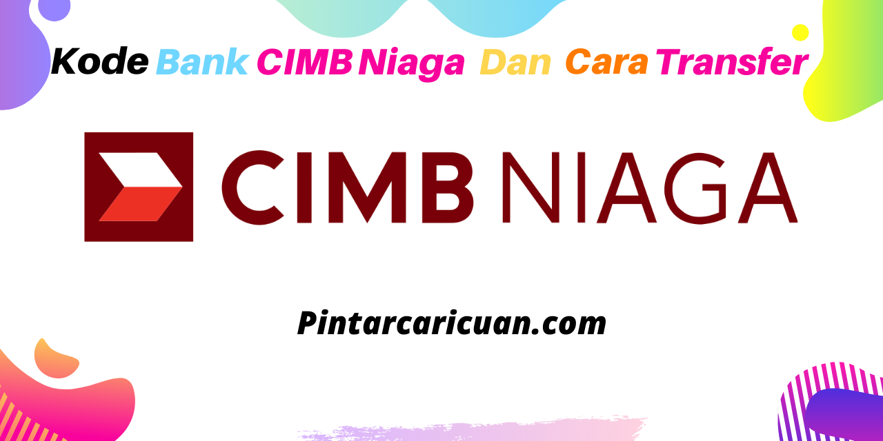 Kode Bank CIMB Niaga dan Cara Transfer Uang