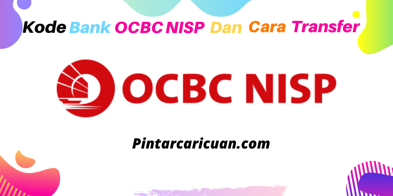 Kode Bank OCBC NISP dan Cara Transfer