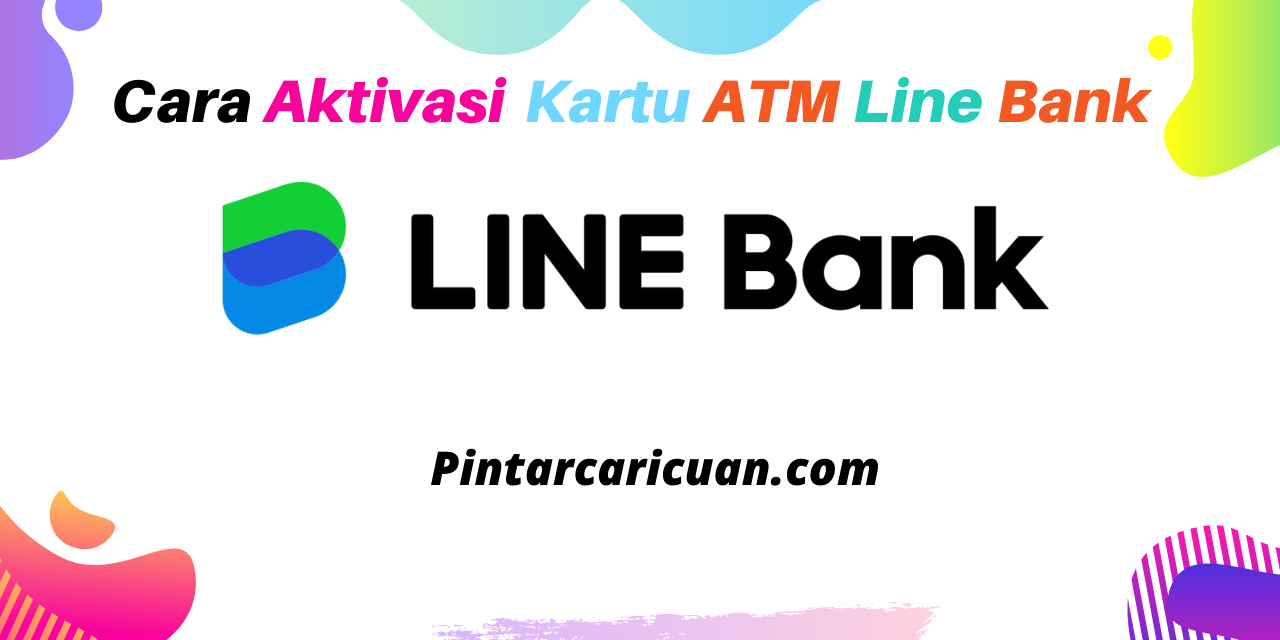 Cara Aktivasi Kartu ATM Line Bank