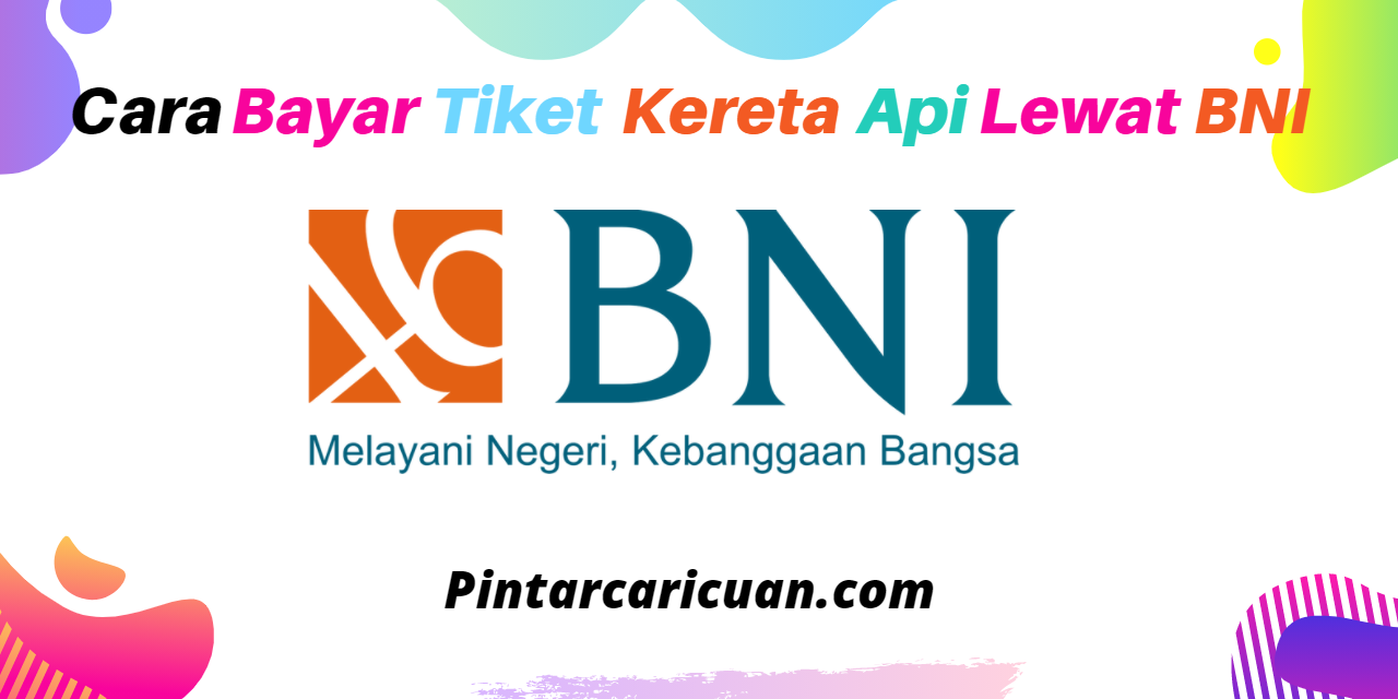 Cara Bayar Tiket Kereta APi Lewat BNI