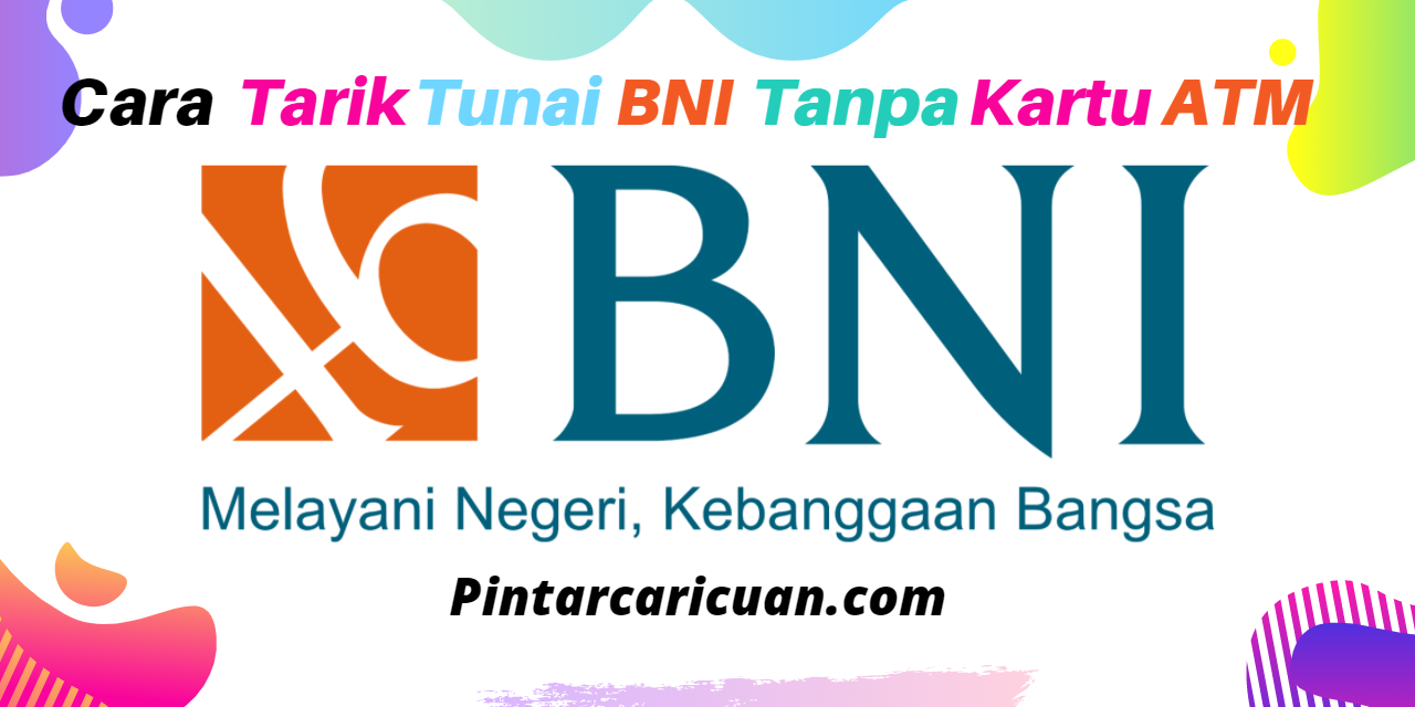 Cara Tarik Tunai BNI Tanpa Kartu ATM