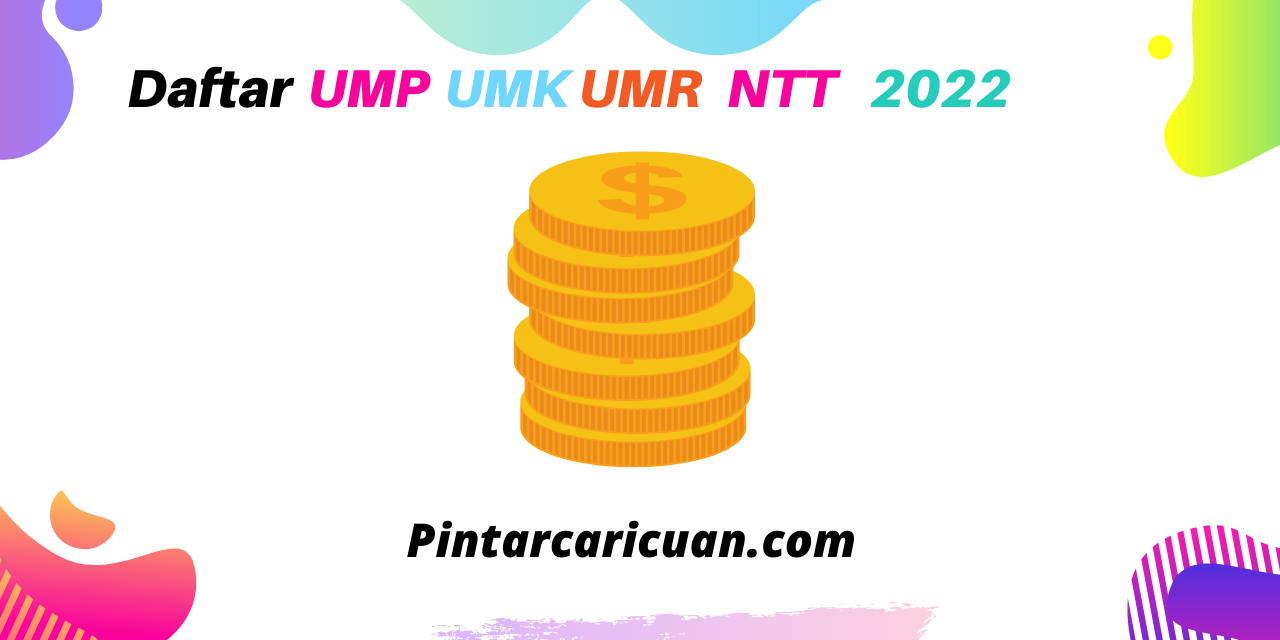 Daftar Besaran UMR, UMP & UMK Nusa Tenggara Timur 2022